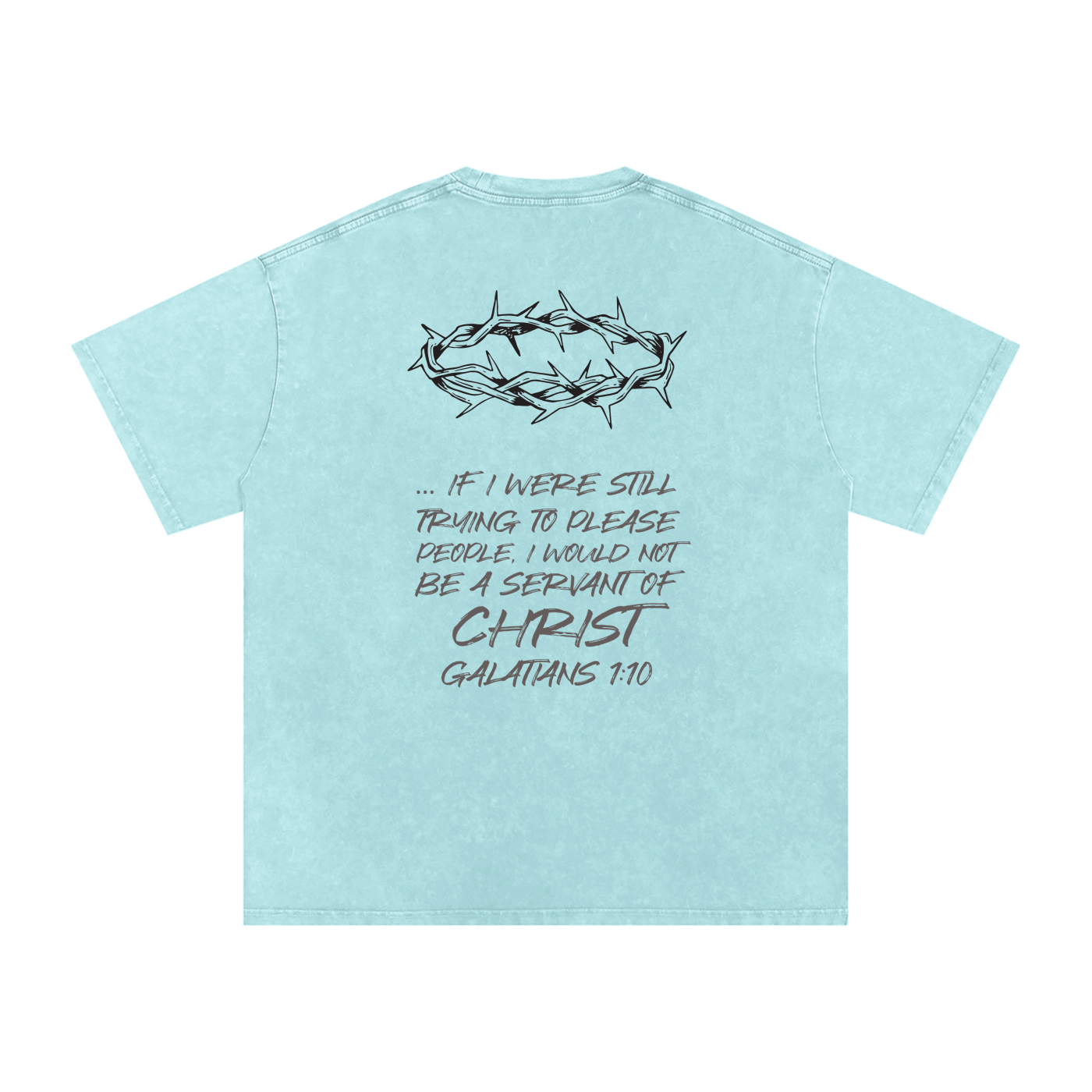 Acid washed Galatians 1:10 Tshirt